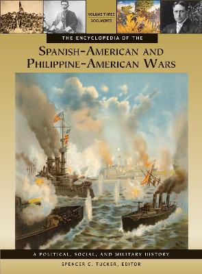 The Encyclopedia of the Spanish-American and Philippine-American Wars: A Political, Social, and Military History - Tucker, Spencer