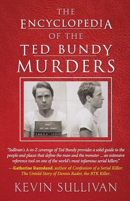 The Encyclopedia Of The Ted Bundy Murders - Sullivan, Kevin