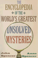 The Encyclopedia of the World's Greatest Unsolved Mysteries