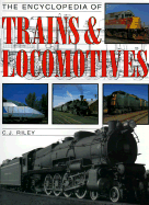 The Encyclopedia of Trains & Locomotives - Riley, C J