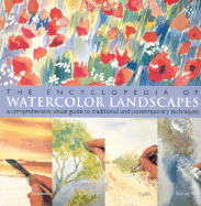 The Encyclopedia of Watercolor Landscapes: A Comprehensive Visual Guide to Traditional and Contemporary Techniques - Sloan, Hazel, and Soan, Hazel