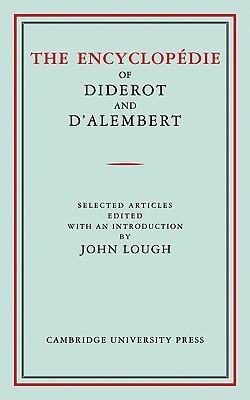 The Encyclopedie of Diderot and D'Alembert: Selected Articles - Diderot, and Lough, J (Editor)