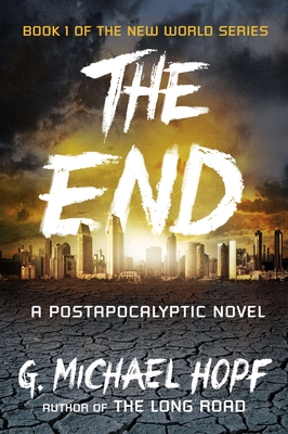 The End: A Postapocalyptic Novel - Hopf, G Michael