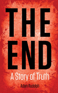 The End: A Story of Truth