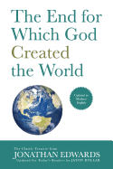 The End for Which God Created the World: Updated to Modern English