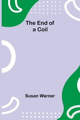 The End Of A Coil - Warner, Susan