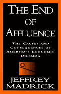 The End of Affluence:: The Causes and Consequences of America's Economic Dilemma