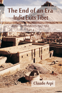 The End of an Era: India Exists Tibet (India Tibet Relations 1947-1962) Part 4