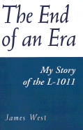 The End of an Era: My Story of the L-1011 - West, James