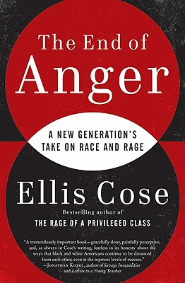 The End of Anger: A New Generation's Take on Race and Rage - Cose, Ellis