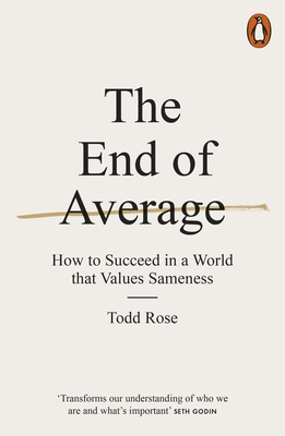 The End of Average: How to Succeed in a World That Values Sameness - Rose, Todd