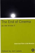 The End of Cinema as We Know it: American Film in the Nineties