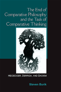 The End of Comparative Philosophy and the Task of Comparative Thinking: Heidegger, Derrida, and Daoism