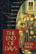 The End of Days: A Story of Tolerance, Tyranny and the Expulsion of the Jews from Spain