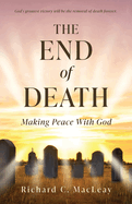 The End of Death: Making Peace With God