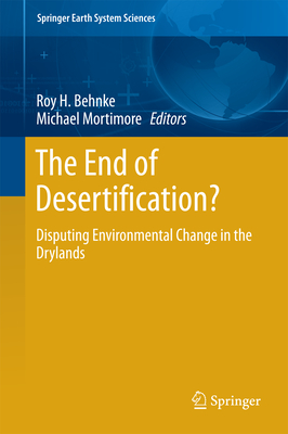 The End of Desertification?: Disputing Environmental Change in the Drylands - Behnke, Roy H (Editor), and Mortimore, Michael (Editor)