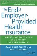 The End of Employer-Provided Health Insurance: Why It's Good for You and Your Company