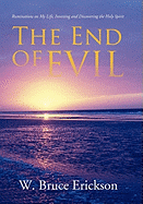 The End of Evil: Ruminations on My Life, Investing and Discovering the Holy Spirit