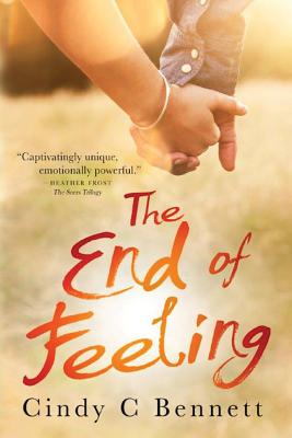 The End of Feeling - Bennett, Cindy C