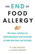 The End of Food Allergy: The New Science of Reintroduction and Reversal to Take the Fear Out of Food