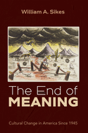 The End of Meaning: Cultural Change in America Since 1945