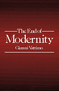The End of Modernity: Nihilism and Hermeneutics in Post-Modern Culture - Vattimo, Gianni