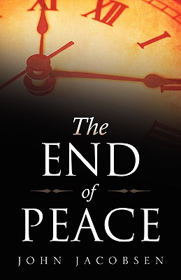 The End of Peace - Jacobsen, John