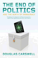 The End of Politics: and the Birth of Democracy
