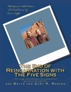 The End of Reincarnation with the Five Signs - Wolfe, Joe, and Renard, Gary R