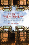 The End of Russian Philosophy: Tradition and Transition at the Turn of the 21st Century