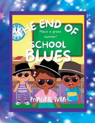 The End Of School Blues - Jd (Cover design by), and Principal Juan