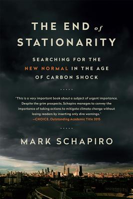 The End of Stationarity: Searching for the New Normal in the Age of Carbon Shock - Schapiro, Mark