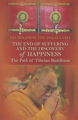 The End of Suffering and the Discovery of Happiness: The Path of Tibetan Buddhism - Lama, Dalai