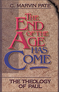 The End of the Age Has Come: The Theology of Paul
