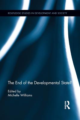 The End of the Developmental State? - Williams, Michelle (Editor)