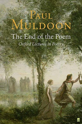 The End of the Poem: Oxford Lectures - Muldoon, Paul