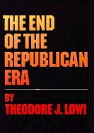 The End of the Republican Era - Lowi, Theodore J