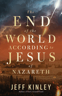 The End of the World According to Jesus of Nazareth