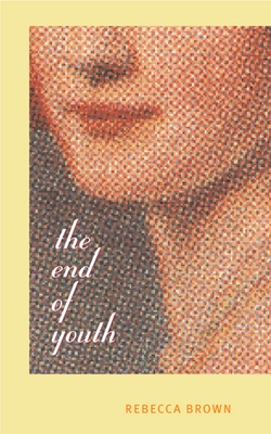 The End of Youth - Brown, Rebecca, M.D