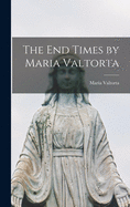 The End Times by Maria Valtorta