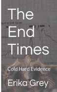 The End Times: Cold Hard Evidence