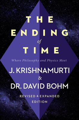 The Ending of Time: Where Philosophy and Physics Meet - Krishnamurti, Jiddu