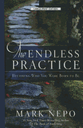 The Endless Practice: Becoming Who You Were Born to Be