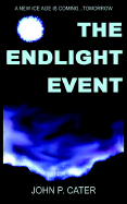 The Endlight Event: A New Ice Age Is Coming...Tomorrow