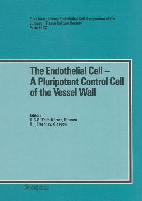 The Endothelial Cell: A Pluripotent Control Cell of the Vessel Wall - Freshney, R Ian (Editor), and Thilo-Koerner, D G (Editor)