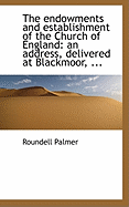 The Endowments and Establishment of the Church of England: An Address, Delivered at Blackmoor,