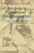 The Ends of European Colonial Empires: Cases and Comparisons