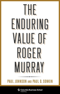 The Enduring Value of Roger Murray - Johnson, Paul, Professor, and Sonkin, Paul