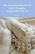 The Eneados Translatit by Gavin Douglas, Modrenised Vol. II - Law, John