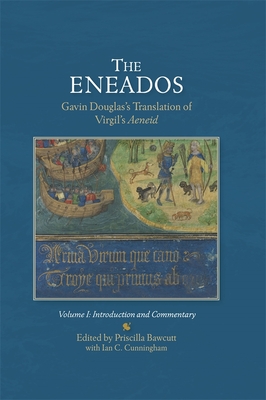 The EneadosGavin Douglas's Translation of Virgil's Aeneid.: Volume I: Introduction and Commentary - Bawcutt, Priscilla (Editor), and Cunningham, Ian